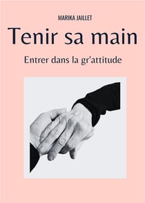 Tenir sa main : entrer dans la gr'attitude