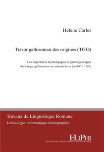 Le trésor galloroman des origines : les trajectoires étymologiques et géolinguistiques du lexique falloroman en contexte latin (ca 800-1120)