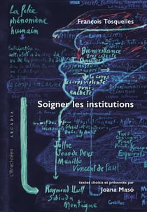 Francois Tosquelles, soigner les institutions
