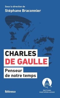 Charles de Gaulle. Penseur de notre temps