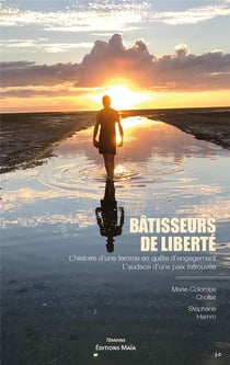 Bâtisseurs de liberté : l'histoire d'une femme en quête d'engagement, l'audace d'une paix retrouvée