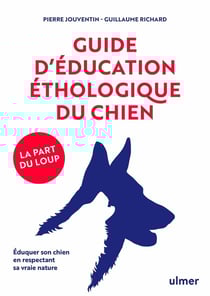 Guide d'éducation éthologique du chien - la part du loup