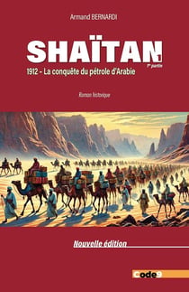 Shaïtan : 1912, la conquête du pétrole d'Arabie - Première partie