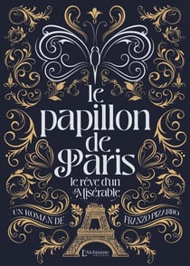 Le Papillon de Paris - Le rêve d'un Misérable