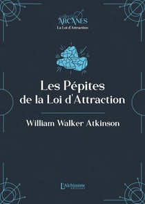 Les pépites de la Loi d'Attraction