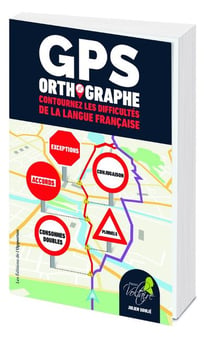 GPS orthographe - contournez les difficultés de la langue française