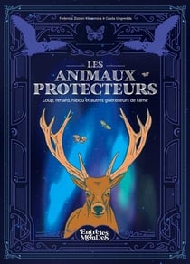 Les animaux protecteurs : Loupn renard, hibou et autres guérisseurs de l'âme