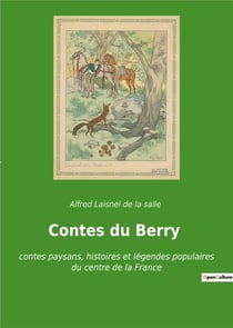 Contes du Berry : contes paysans, histoires et légendes populaires du centre de la France