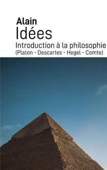 Idées : Introduction à la philosophie (Platon - Descartes - Hegel - Comte)