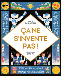 Ça ne s'invente pas ! 100 inventions qui ont changé notre quotidien
