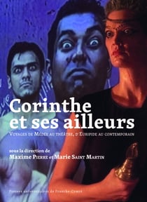 Corinthe et ses ailleurs : Voyages de Médée au théâtre, d'Euripide au contemporain