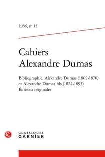 Cahiers Alexandre Dumas n.15 : Bibliographie. Alexandre Dumas père (1802-1870) et Alexandre Dumas fils (1824-1895) - Éditions originales