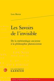 Les Savoirs de l'invisible : De la météorologie ancienne à la philosophie platonicienne