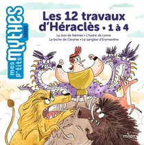 Les 12 travaux d'Héraclès : 1 à 4 - le lion de Némée - l'hydre de Lerne - la biche de Cérynie - le sanglier d'Erymanthe
