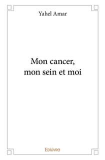 Mon cancer, mon sein et moi