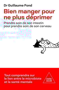 Bien manger pour ne plus déprimer : prendre soin de son intestin pour prendre soin de son cerveau