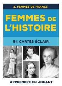 Femmes de l'histoire, 54 cartes éclair Tome 2 - femmes de France