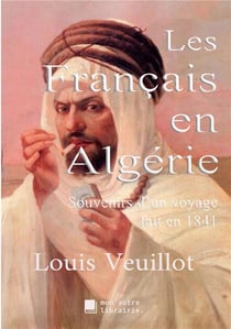 Les français en algérie - souvenirs d'un voyage fait en 1841