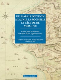 DU MARAIS POITEVIN A L'AUNIS, LA ROCHELLE ET L'ILE DE RÉ VERS 1700