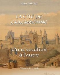 La cité de carcassonne : d'une vocation à l'autre