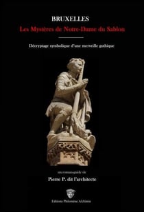 Bruxelles : les mystères de Notre-Dame du Sablon - décryptage symbolique d'une merveille gothique