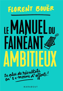 Le manuel du fainéant ambitieux - deux fois plus de résultats en deux fois moins d'efforts