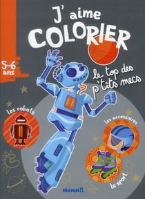 J'aime colorier 5-6 ans - le top des p'tits mecs