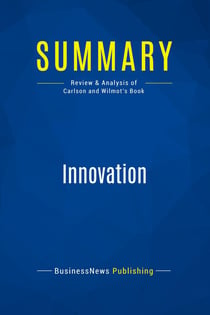 Summary: Innovation : Review and Analysis of Carlson and Wilmot's Book