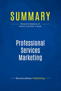 Summary: Professional Services Marketing : Review and Analysis of Schultz and Doerr's Book