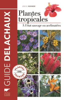 Plantes tropicales - à l'état sauvage ou acclimatées