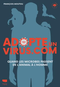 Adopte un virus.com - quand les microbes passent de l'animal à l'homme