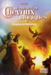 Le club des chevaux magiques t.3 - écuries en flammes