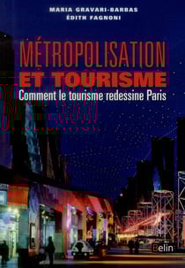 Métropolisation et tourisme - comment le tourisme redessine Paris