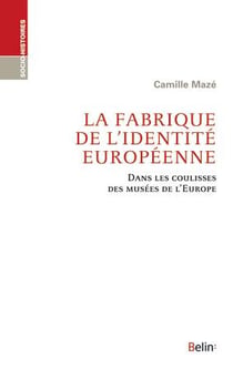 La fabrique de l'identité européenne - dans les coulisses des musées de l'Europe