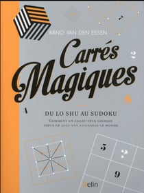 Carrés magiques - comment un casse-tête chinois vieux de 5000 ans a conquis le monde