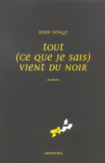 Tout (ce que je sais) vient du noir