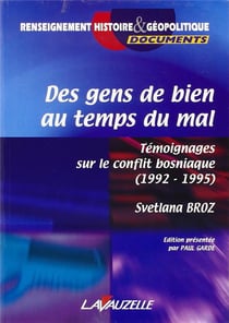 Des gens de bien au temps du mal : Témoignages sur le conflit bosniaque (1992-1995)