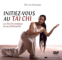 Initiez-vous au tai chi - le tai chi pratique et sa philosophie