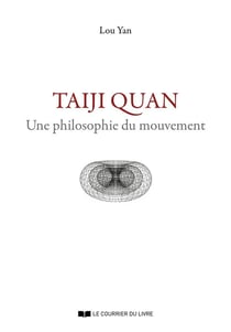 Taiji Quan : Une philosophie du mouvement