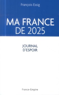 Ma france de 2025 - journal d'espoir