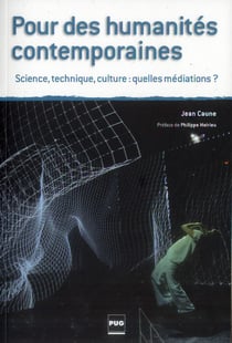 Pour des humanités contemporaines - science, technique, culture : quelles médiations ?