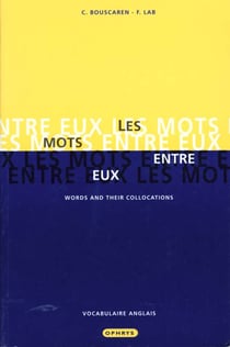 Les mots entre eux : words and their collocations, vocabulaire general