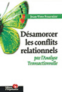 Desamorcer les conflits relationnels par l'analyse transactionnelle