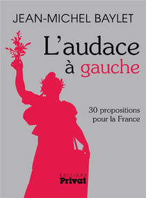 L'audace à gauche - 30 propositions por la France