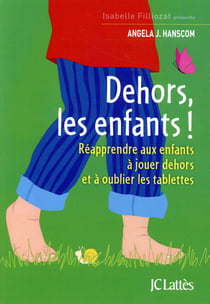 Dehors les enfants ! réapprendre aux enfants à jouer dehors et à oublier les tablettes