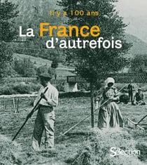 Il y a 100 ans - la France d'autrefois
