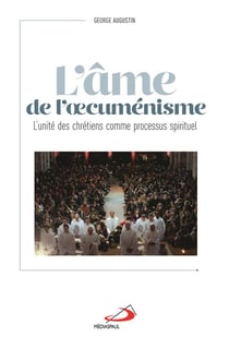 L'âme de l'oecuménisme - l'unité des chrétiens comme processus spiriuel