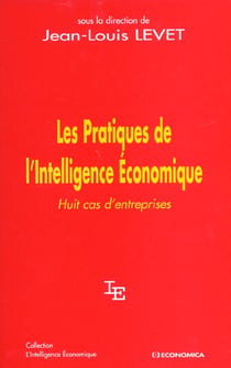Les pratiques de l'intelligence economique - huit cas d'entreprises
