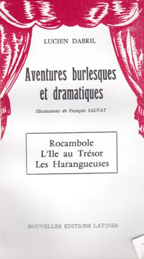 Aventures burlesques et dramatiques - rocambole, l'île au trésor, les harangueuses