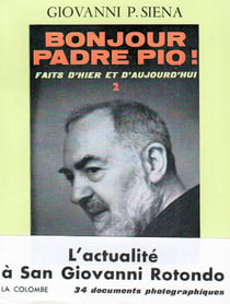 Faits d'hier et d'aujourd'hui t.2 - bonjour padre Pio !